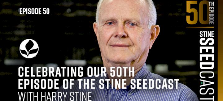 Stine® celebrates 50th episode of Stine Seedcast with episode featuring Harry Stine